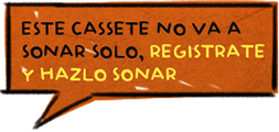 Este cassete no va a sonar solo, regístrate y hazlo sonar